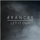 Frances - Let It Out